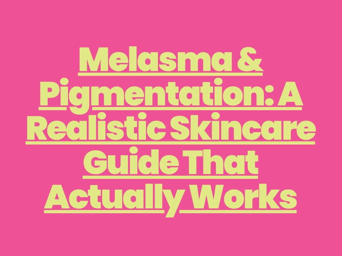 Melasma & Pigmentation: A Realistic Skincare Guide That Actually Works