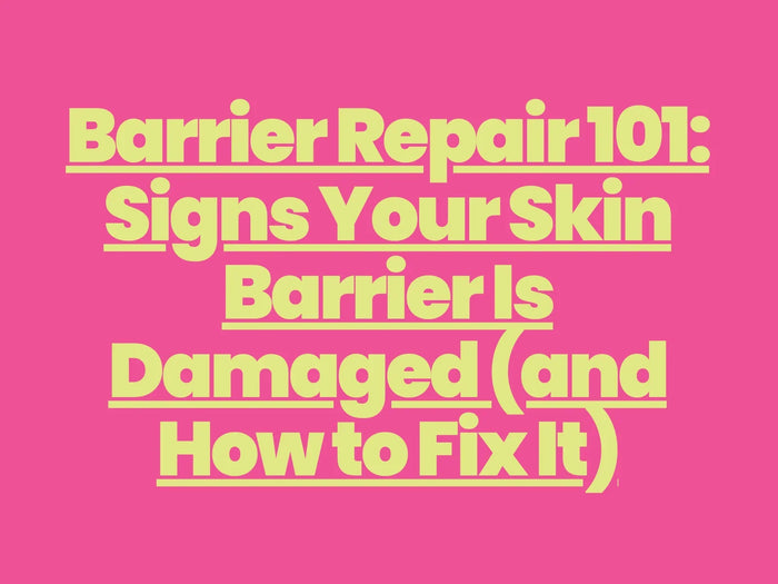 Barrier Repair 101: Signs Your Skin Barrier Is Damaged (and How to Fix It)