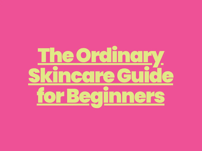 The Ordinary Skincare Guide for Beginners