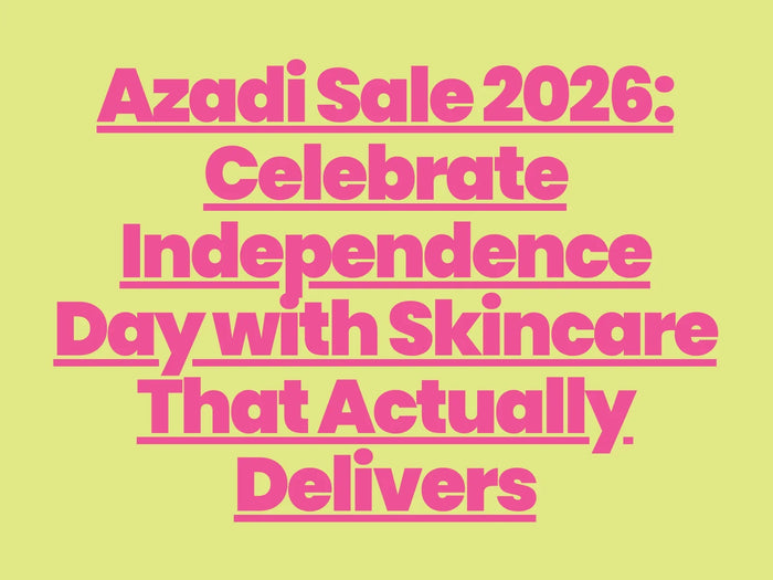 Azadi Sale 2026: Celebrate Independence Day with Skincare That Actually Delivers